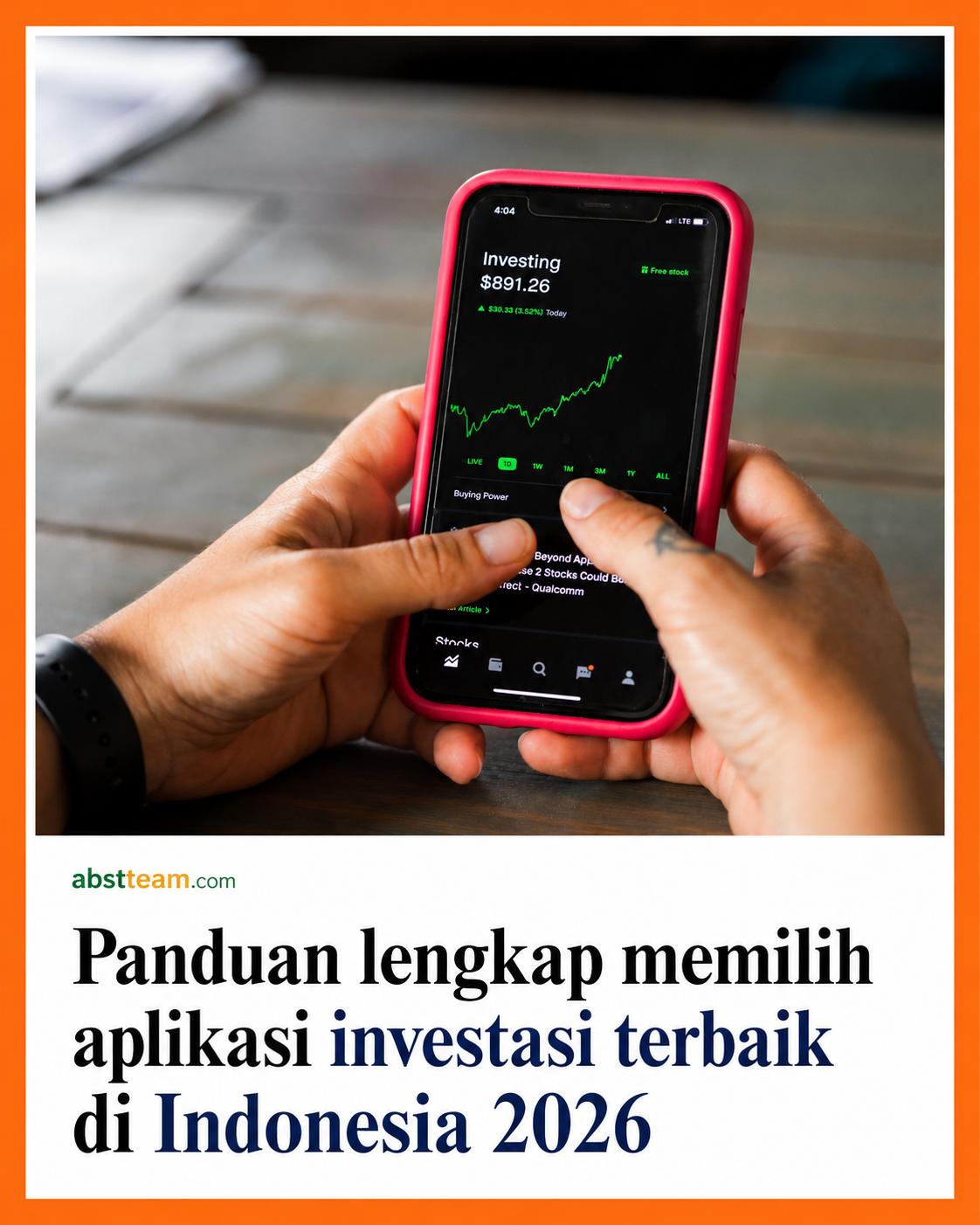 Cara Memilih Aplikasi Investasi Terbaik di Indonesia Tahun 2026: Panduan Lengkap untuk Pemula dan Investor Aktif